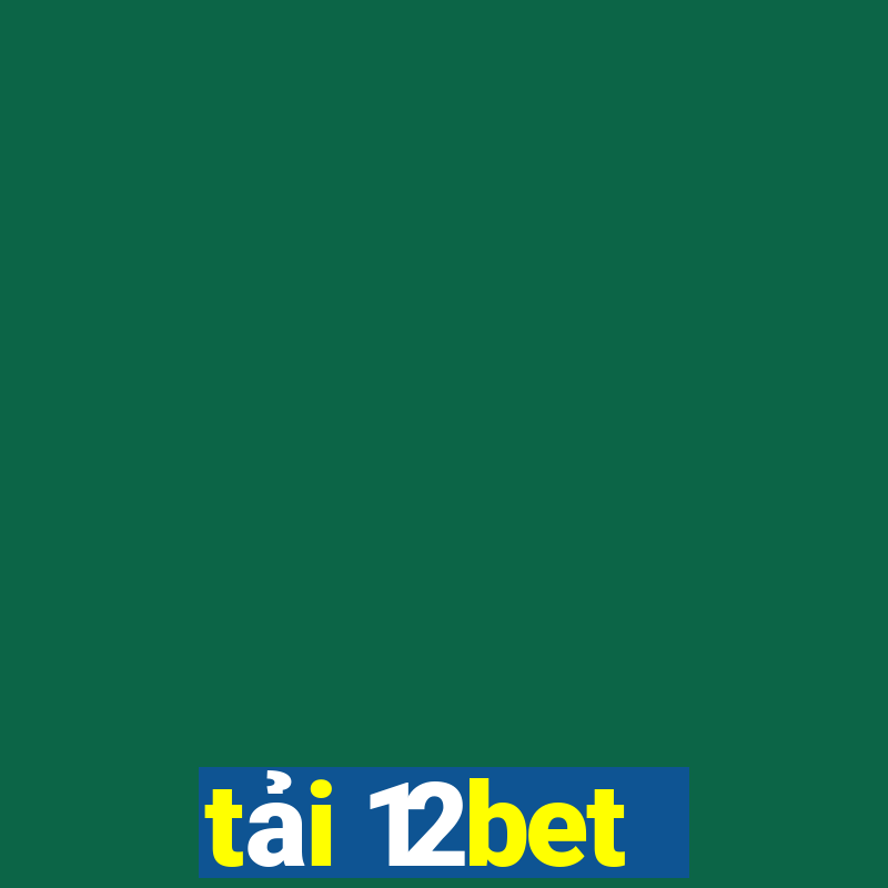 tải 12bet