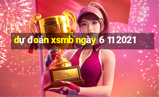 dự đoán xsmb ngày 6 11 2021