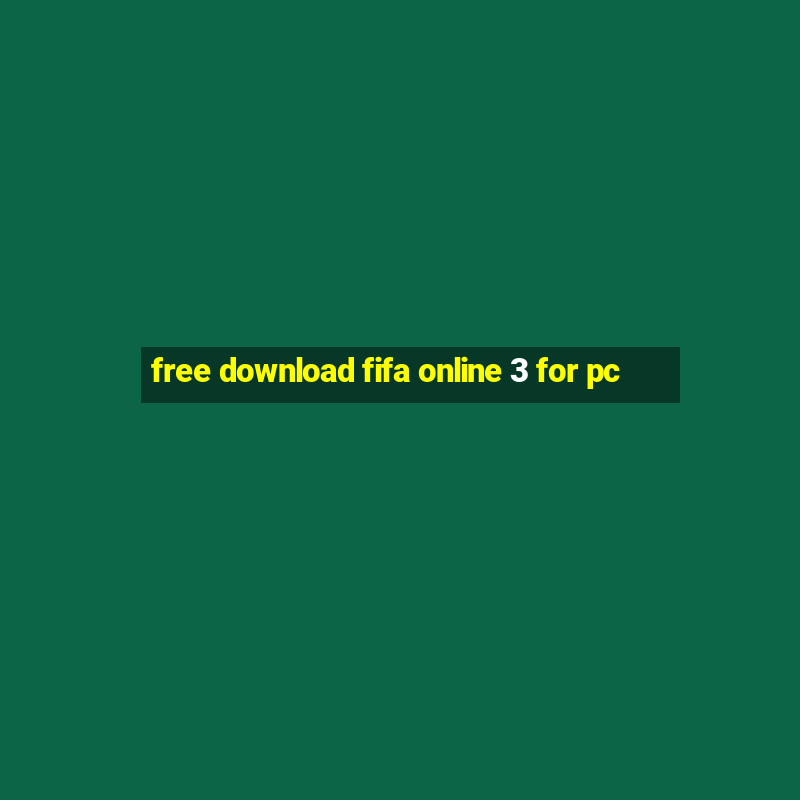 free download fifa online 3 for pc