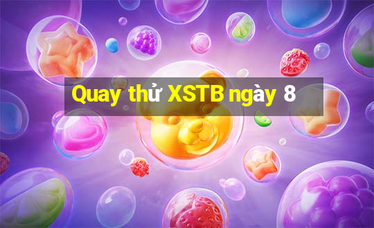 Quay thử XSTB ngày 8