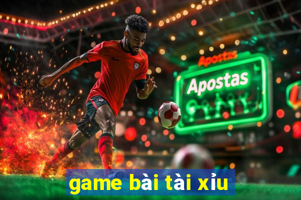 game bài tài xỉu