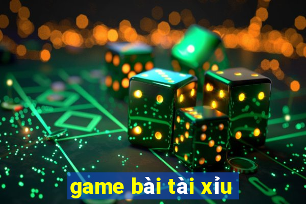 game bài tài xỉu