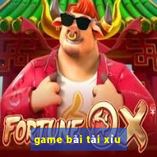 game bài tài xỉu