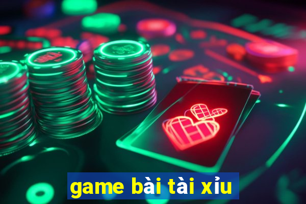 game bài tài xỉu