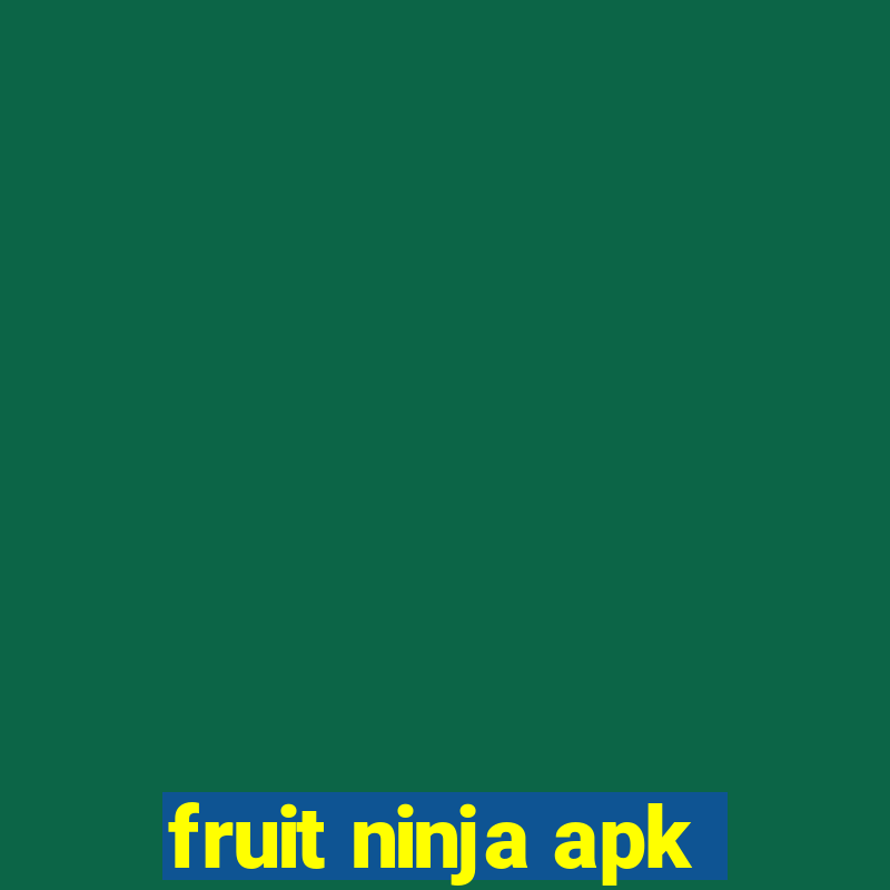 fruit ninja apk