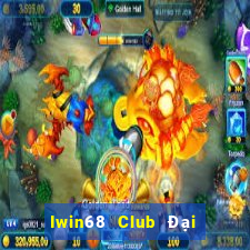 Iwin68 Club Đại Lý Cấp 1 Game Bài