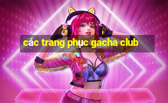 các trang phục gacha club