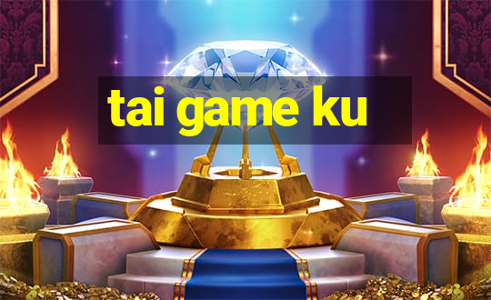 tai game ku