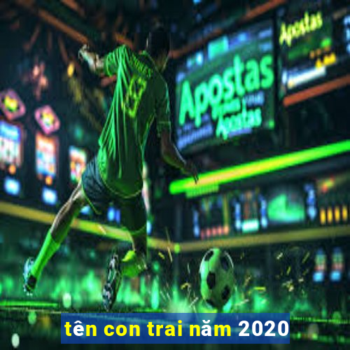 tên con trai năm 2020