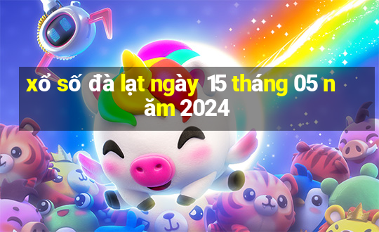 xổ số đà lạt ngày 15 tháng 05 năm 2024