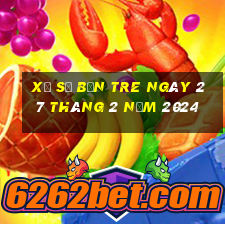 xổ số bến tre ngày 27 tháng 2 năm 2024