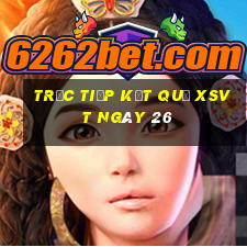 Trực tiếp kết quả XSVT ngày 26