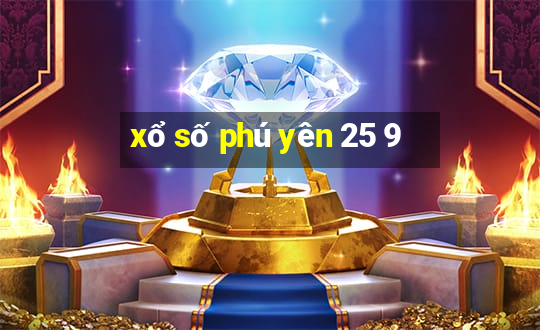 xổ số phú yên 25 9