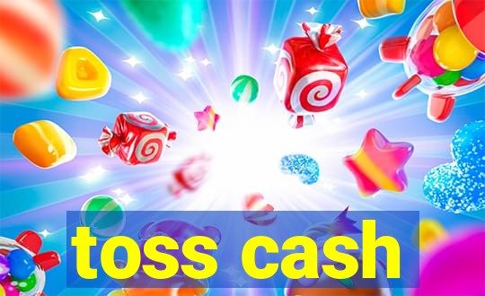 toss cash