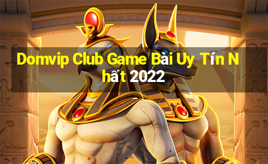 Domvip Club Game Bài Uy Tín Nhất 2022