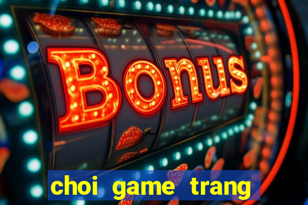 choi game trang diem mien phi