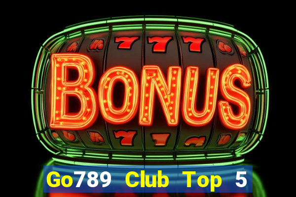 Go789 Club Top 5 Game Bài Đổi Thưởng