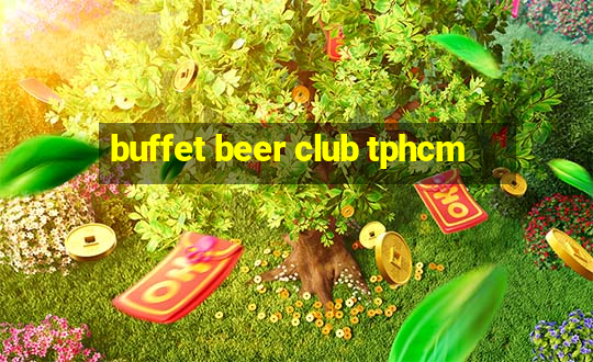 buffet beer club tphcm