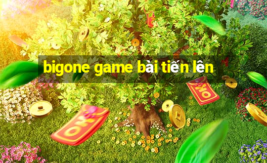 bigone game bài tiến lên