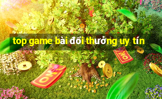 top game bài đổi thưởng uy tín