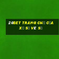 20bet Trang chủ của xổ số vé số