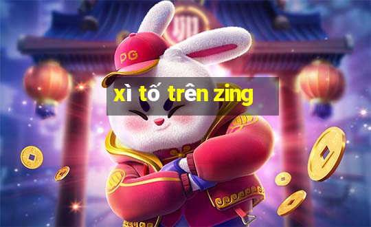 xì tố trên zing