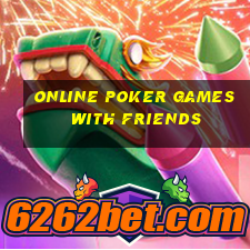 online poker games with friends