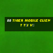 88 Tiger Mobile Client Tải về