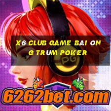 X6 Club Game Bài Ông Trùm Poker