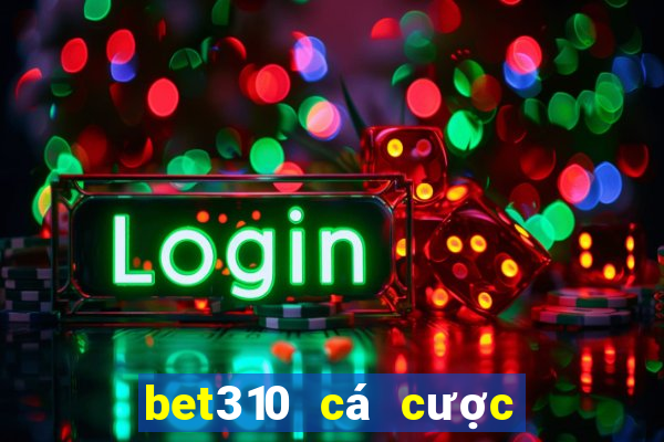 bet310 cá cược trực tuyến