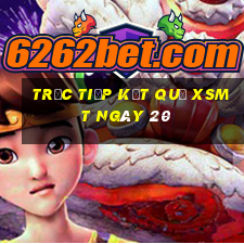 Trực tiếp kết quả XSMT ngày 20