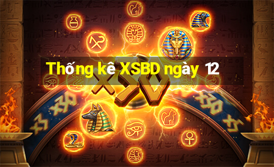 Thống kê XSBD ngày 12