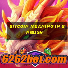 bitcoin meaning in english