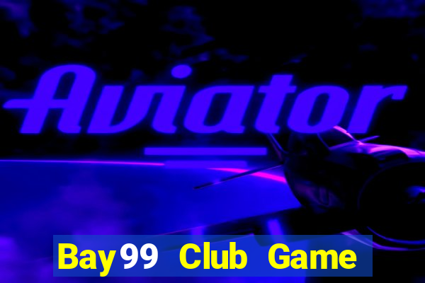 Bay99 Club Game Bài Quốc Tế