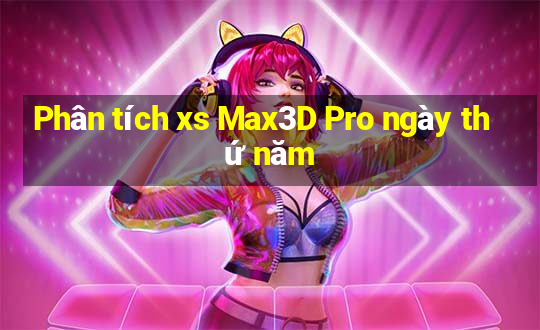 Phân tích xs Max3D Pro ngày thứ năm