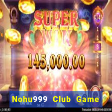 Nohu999 Club Game Bài Live