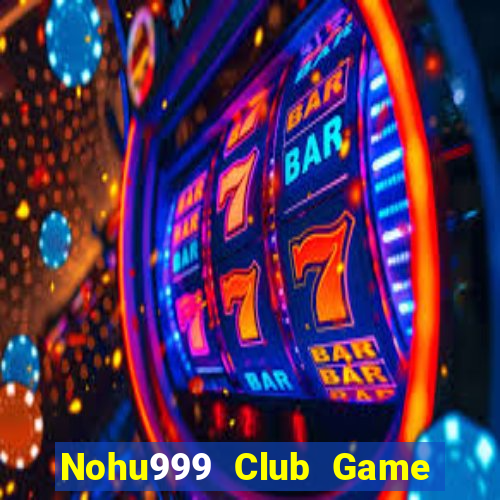 Nohu999 Club Game Bài Live