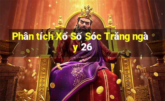 Phân tích Xổ Số Sóc Trăng ngày 26