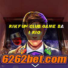 Rikfun Club Game Bài Rio