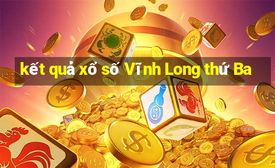 kết quả xổ số Vĩnh Long thứ Ba