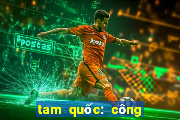 tam quốc: công thành thiên hạ