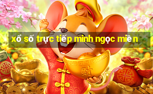 xổ số trực tiếp minh ngọc miền