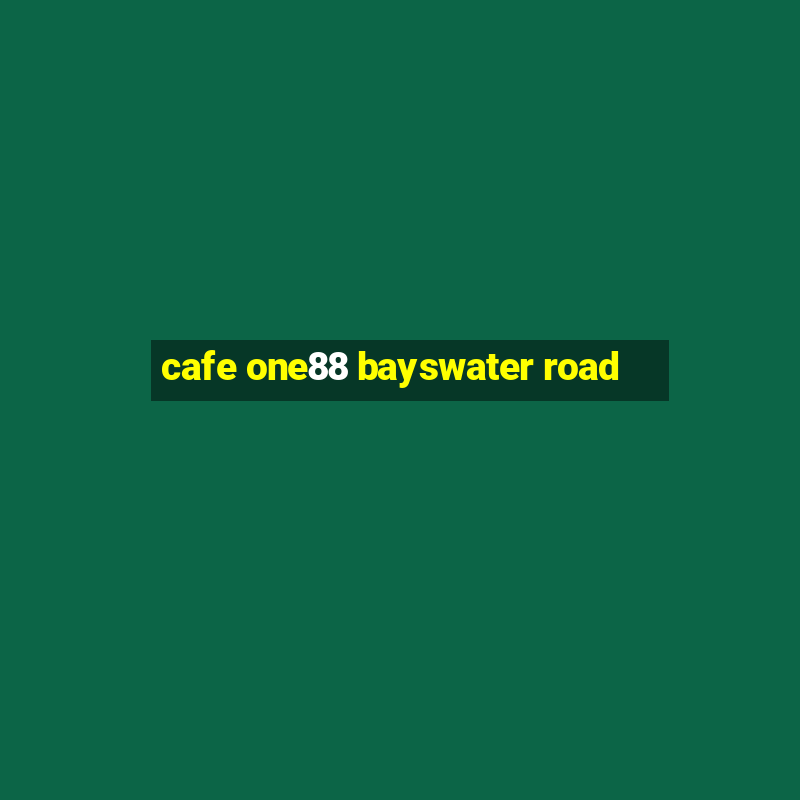 cafe one88 bayswater road