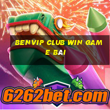 Benvip Club Win Game Bài