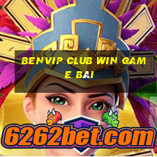 Benvip Club Win Game Bài