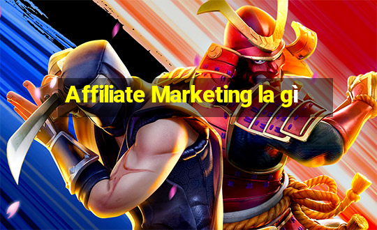 Affiliate Marketing la gì