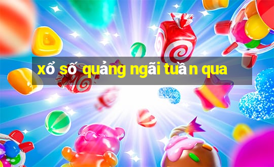 xổ số quảng ngãi tuần qua