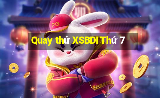 Quay thử XSBDI Thứ 7