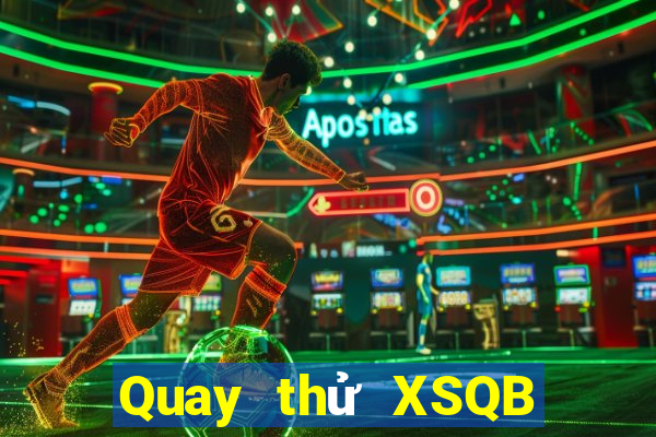 Quay thử XSQB ngày 19