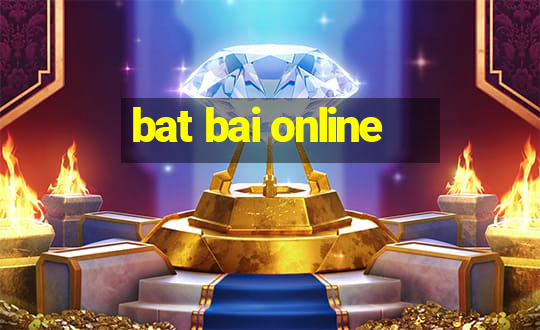 bat bai online